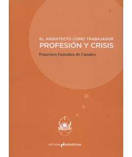 El arquitecto como trabajador Profesión y Crisis