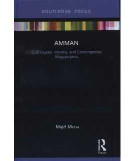 Amman: Gulf Capital, Identity, and Contemporary Megaprojects (Built Environment City Studies)