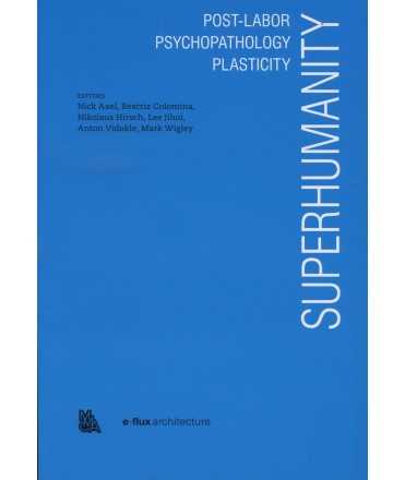 SUPERHUMANITY.Post-Labor, Psychopathology, Plasticity