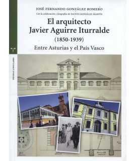 EL ARQUITECTO JAVIER AGUIRRE ITURRALDE (1850-1939)