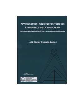 Aparejadores, Arquitectos Técnicos e Ingenieros de la Edificación. Una aproximación histórica a sus responsabilidades