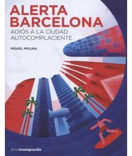 ALERTA BARCELONA: ADIÓS A LA CIUDAD AUTOCOMPLACIENTE