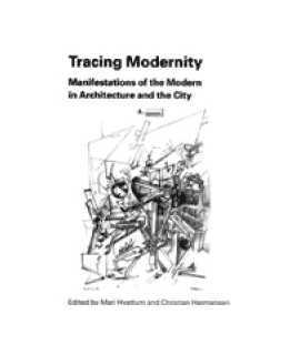 Tracing modernity: manifestations of the modern in architecture and the city