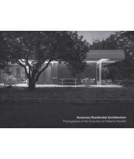 American Residential Architecture : Photographs of the Evolution of Indiana Houses