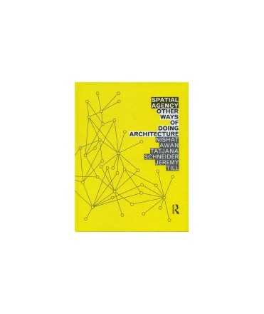 Spatial Agency: Other Ways of Doing Architecture