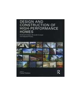 Design and Constgructions of High-Performance Homes: Building Envelopes, Renewable Energies and Integrated Practice