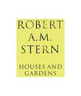 Robert A. M. Stern: houses and gardens