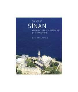 Age of Sinan, The: architectural culture in the ottoman empire