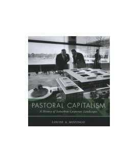 Pastoral Capitalism: a History of Suburban Corporate Landscapes