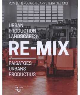 RE-MIX Urban production landscapes.paisatges urbans productius