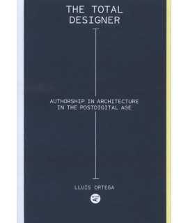 The total designer Authorship in the Architecture of the Postdigital Age