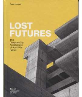 Lost Futures: The Disappearing Architecture of Post-War Britain