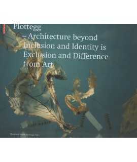 Plottegg Architecture beyond inclusion and Identity is exclusion and difeference from Art.