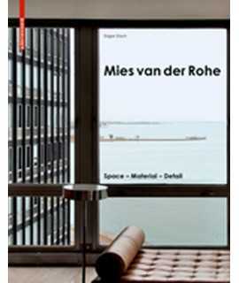 Mies van der Rohe. Space - Material - Detail