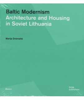 Baltic Modernism.Architecture and Housing in Soviet Lithuania