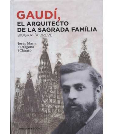 Gaudí, el arquitecto de la Sagrada Família