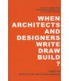 When Architects and Designers write draw build?: Essays on Architecture and Design Research