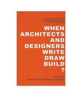 When Architects and Designers write draw build?: Essays on Architecture and Design Research