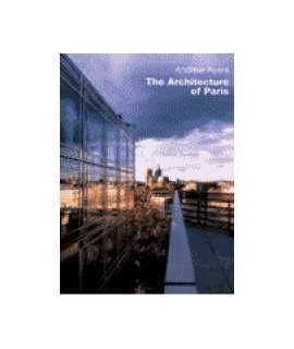 Architecture of Paris, The: an architectural guide