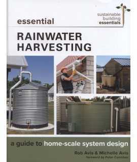 Essential Rainwater Harvesting : A Guide to Home-Scale System Design