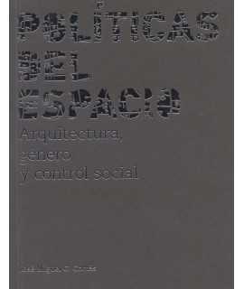 Políticas del espacio: arquitectura, género y control social