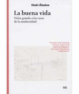 La buena vida.Visita guiada a las casas de la modernidad