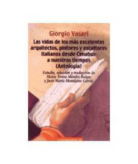 Vidas de los más excelentes arquitectos, pintores y escultores italianos desde Cimabue a nuestros tiempos (antología)