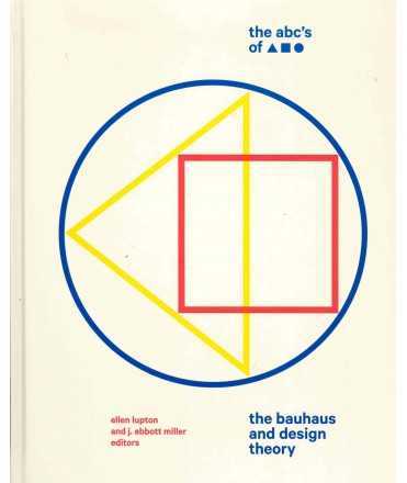 The ABC's of Triangle, Square, Circle.The Bauhaus and Design Theory