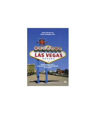 Las Vegas: resplandor pop y simulaciones posmodernas: 1905-2005