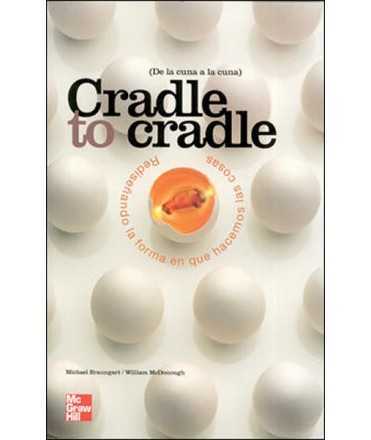 Cradle to cradle / De la cuna a la cuna