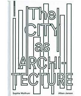 THE CITY AS ARCHITECTURE