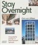 Stay Overnight : Hospitality Design in Repurposed Spaces