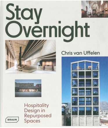 Stay Overnight : Hospitality Design in Repurposed Spaces