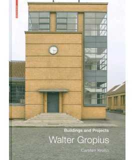 Walter Gropius : Buildings and Projects