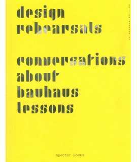 Design Rehearsals: Conversations about Bauhaus Lessons