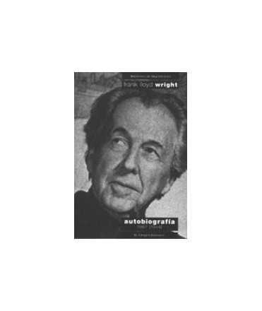 Frank LLoyd Wright: Autobiografía, 1867-[1943]