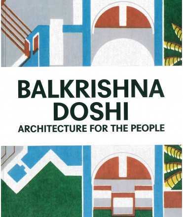 Balkrishna Doshi: Architecture for the People