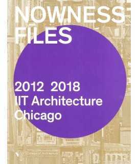 NOWNESS FILES 2012-2018 IIT Architecture Chicago