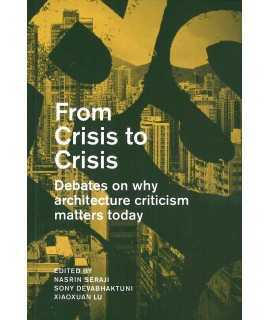 From Crisis to Crisis : Reading, Writing and Criticism in Architecture