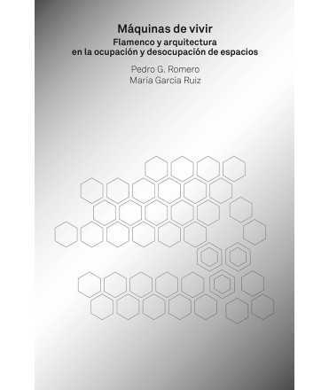 Máquinas de vivir.Flamenco y arquitectura en la ocupación y desocupación de espacios