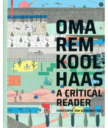 Oma Rem Koolhaas A Critical Reader