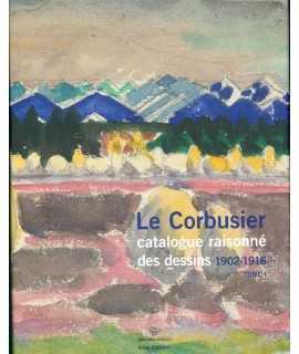 Le Corbusier catalogue raisonné des dessins - Tome 1, Années de formation et premiers voyages. 1902-1916