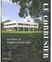 Le Corbusier: An Atlas of Modern Landscapes