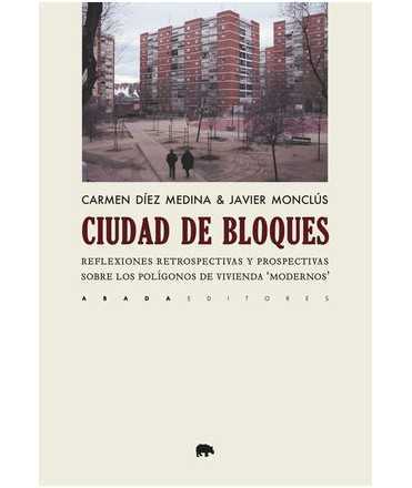 LA CIUDAD DE BLOQUES. REFLEXIONES RETROSPECTIVAS Y PROSPECTIVAS SOBRE LOS POLÍGONOS DE VIVIENDA MODERNOS