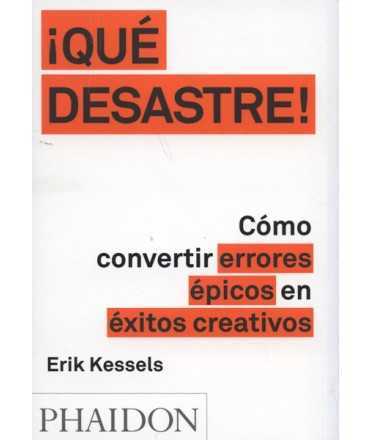 Que desastre Como convertir errores epicos en exitos creativos