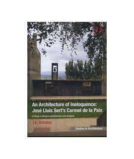 An Architecture of Ineloquence: José Lluis Sert's Carmel de la Paix