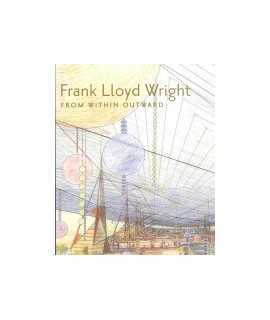 Frank Lloyd Wright From within outward