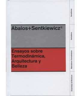 Abalos + Sentkiewicz Ensayos sobre Termodinámica, Arquitectura y Belleza