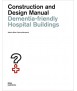 Dementia-Friendly Hospital Buildings: Construction and Design Manual 