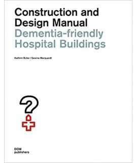 Dementia-Friendly Hospital Buildings: Construction and Design Manual 